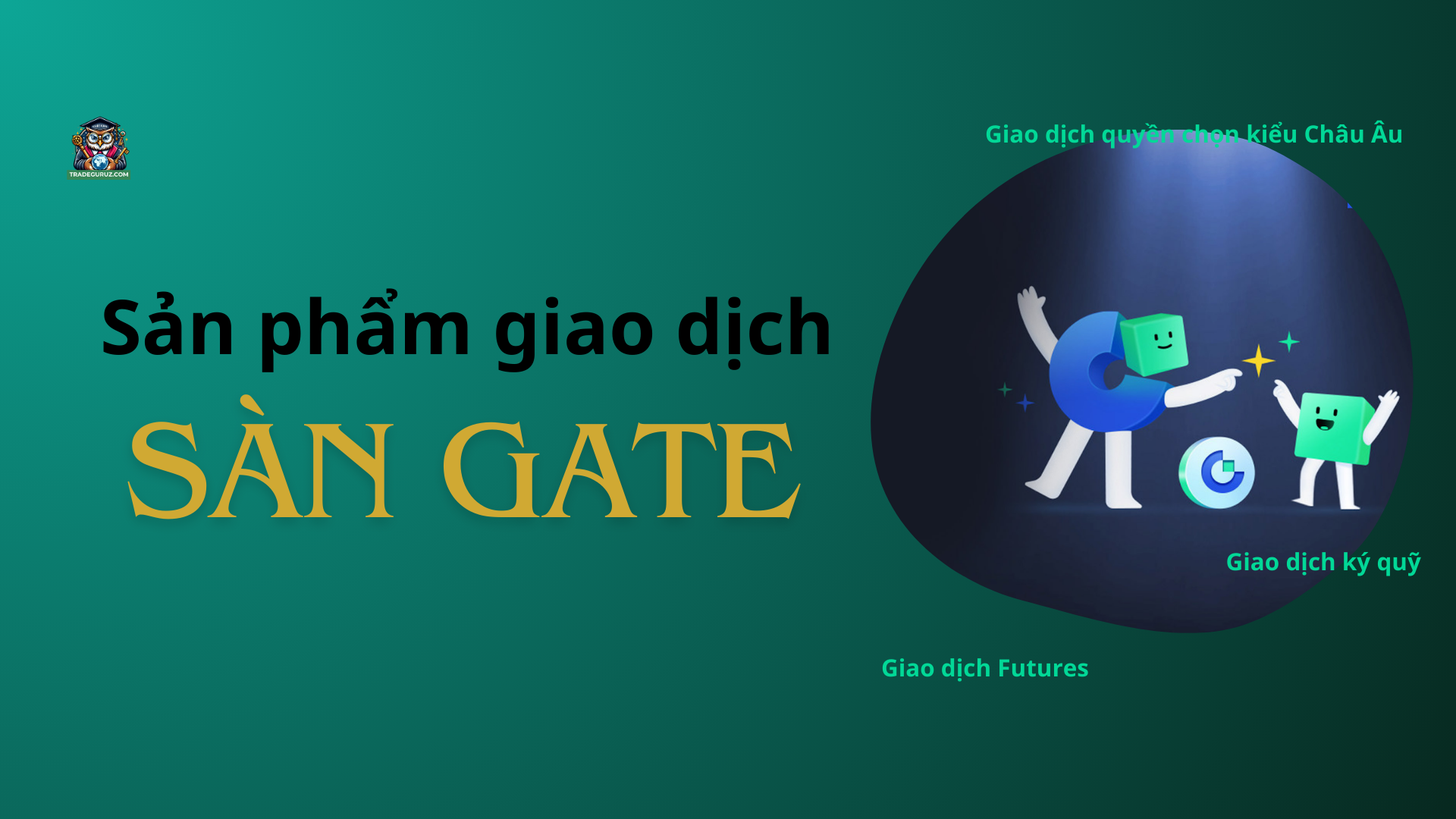 Sàn Gate cung cấp đa dạng nhiều sản phẩm giao dịch